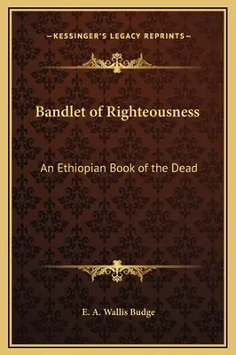 Bandlet of Righteousness: O carte etiopiană a morților - Bandlet of Righteousness: An Ethiopian Book of the Dead