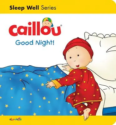 Caillou: Noapte bună! Somn ușor: Noapte bună - Caillou: Good Night!: Sleep Well: Nighttime