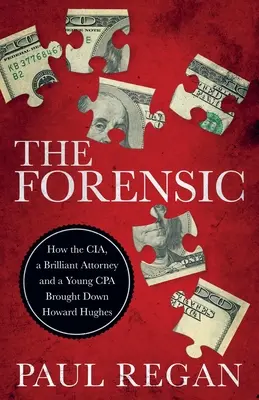 The Forensic: Cum CIA, un avocat strălucit și un tânăr expert contabil l-au doborât pe Howard Hughes - The Forensic: How the CIA, a Brilliant Attorney and a Young CPA Brought Down Howard Hughes