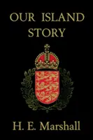 Povestea insulei noastre (Clasici de ieri) - Our Island Story (Yesterday's Classics)