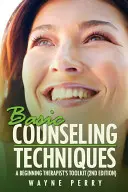 Basic Counseling Techniques: Trusa de instrumente a unui terapeut începător (Ediția a treia) - Basic Counseling Techniques: A Beginning Therapist's Toolkit (Third Edition)