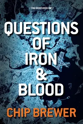 Întrebări de fier și sânge: Finn Koenen Cartea 1 - Questions of Iron and Blood: Finn Koenen Book 1