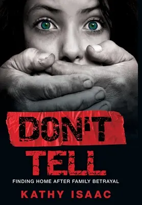 Don't Tell: În căutarea unui cămin după trădarea familiei - Don't Tell: Finding Home after Family Betrayal
