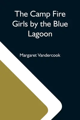 The Camp Fire Girls lângă Laguna Albastră - The Camp Fire Girls By The Blue Lagoon