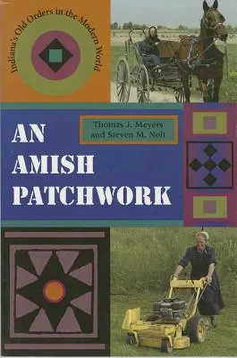 Un patchwork Amish: Ordinele vechi din Indiana în lumea modernă - An Amish Patchwork: Indiana's Old Orders in the Modern World