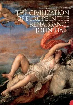 Civilizația Europei în Renaștere (The Civilization of Europe in the Renaissance) - The Civilization of Europe in the Renaissance