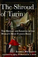 Giulgiul din Torino: Istoria și legendele celei mai faimoase relicve din lume - The Shroud of Turin: The History and Legends of the World's Most Famous Relic