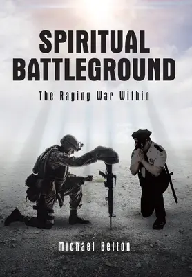 Spiritual Battleground: Războiul furios din interior - Spiritual Battleground: The Raging War Within