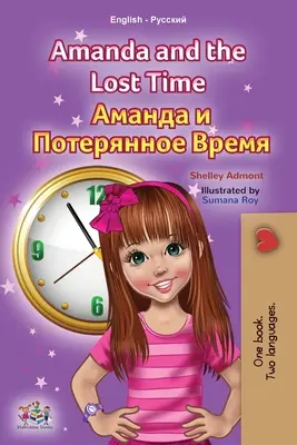 Amanda and the Lost Time (Carte bilingvă engleză-rusă pentru copii) - Amanda and the Lost Time (English Russian Bilingual Book for Kids)