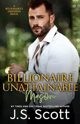 Miliardarul de neatins Mason: Un roman despre obsesia miliardarului - Billionaire Unattainable Mason: A Billionaire's Obsession Novel