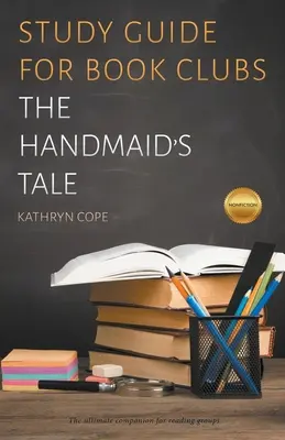 Ghid de studiu pentru cluburi de lectură: The Handmaid's Tale - Study Guide for Book Clubs: The Handmaid's Tale