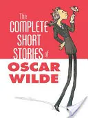 Povestirile complete ale lui Oscar Wilde - The Complete Short Stories of Oscar Wilde