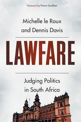 Lawfare: Judecarea politicii în Africa de Sud - Lawfare: Judging Politics in South Africa