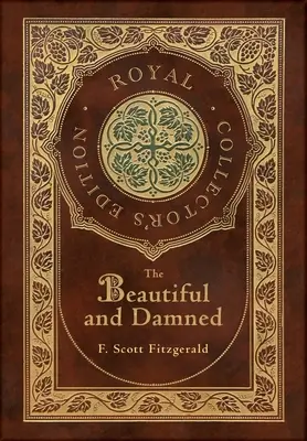 Frumoșii și blestemații (Ediție regală de colecție) (Case Laminate Hardcover with Jacket) - The Beautiful and Damned (Royal Collector's Edition) (Case Laminate Hardcover with Jacket)
