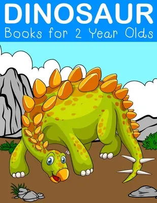 Cărți cu dinozauri pentru copii de 2 ani: Cărți fantastice de colorat cu dinozauri pentru copii cu vârste cuprinse între 2 și 5 ani - Dinosaur Books for 2 Year Olds: Fantastic Dinosaur Colouring Books for Children Ages 2-5 Years Olds