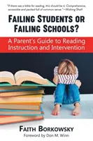 Failing Students or Failing Schools?: A Parent's Guide to Reading Instruction and Intervention