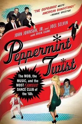 Peppermint Twist: Mafia, muzica și cel mai faimos club de dans din anii '60 - Peppermint Twist: The Mob, the Music, and the Most Famous Dance Club of the '60s