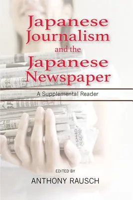 Jurnalismul japonez și ziarul japonez: A Supplemental Reader - Japanese Journalism and the Japanese Newspaper: A Supplemental Reader