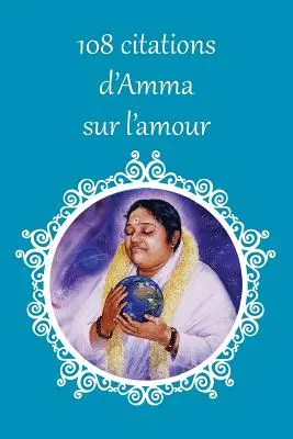 108 citări de la Amma despre dragoste - 108 citations d'Amma sur l'amour