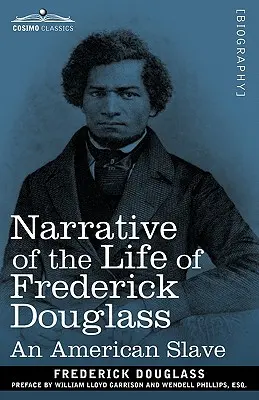 Narațiunea vieții lui Frederick Douglass: Un sclav american - Narrative of the Life of Frederick Douglass: An American Slave