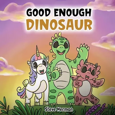 Dinozaurul suficient de bun: O poveste despre stima de sine și încrederea în sine. - Good Enough Dinosaur: A Story about Self-Esteem and Self-Confidence.