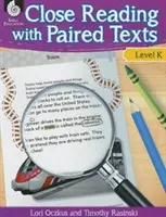 Close Reading with Paired Texts Nivelul K: Lecții captivante pentru îmbunătățirea înțelegerii - Close Reading with Paired Texts Level K: Engaging Lessons to Improve Comprehension