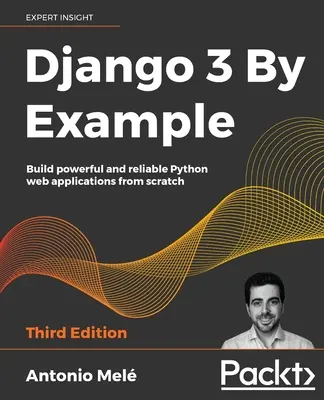 Django 3 By Example - Ediția a treia - Django 3 By Example - Third Edition
