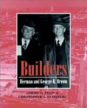 Constructorii: Herman și George R. Brown - Builders: Herman and George R. Brown