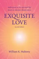 Dragoste rafinată: Reflecții asupra vieții spirituale bazate pe Bhakti Sutra a lui Narada - Exquisite Love: Reflections on the Spiritual Life Based on Narada's Bhakti Sutra