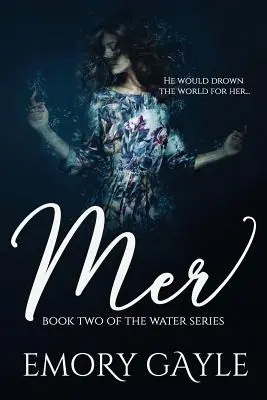 Mer: Cartea a doua din seria Water - Mer: Book Two of the Water Series