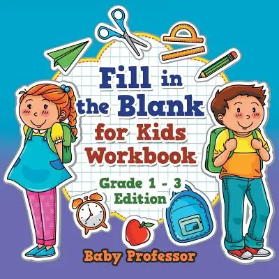 Cartea de lucru Fill in the Blank for Kids - Grade 1 - 3 Edition - Fill in the Blank for Kids Workbook - Grade 1 - 3 Edition