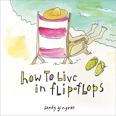 Cum să trăiești în flip-flops - How to Live in Flip-Flops