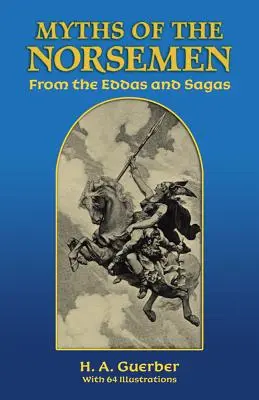 Miturile nordicilor: Din Eddas și Sagas - Myths of the Norsemen: From the Eddas and Sagas