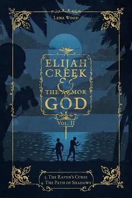 Elijah Creek & Armura lui Dumnezeu Vol. II: 3. Blestemul Corbului, 4. Calea Umbrelor - Elijah Creek & the Armor of God Vol. II: 3. the Raven's Curse, 4. the Path of Shadows