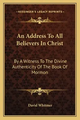 O adresă către toți credincioșii în Hristos: De către un martor al autenticității divine a Cărții lui Mormon - An Address to All Believers in Christ: By a Witness to the Divine Authenticity of the Book of Mormon