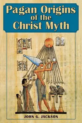 Originile păgâne ale mitului lui Hristos - Pagan Origins of the Christ Myth
