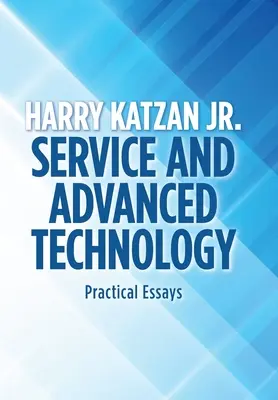Serviciul și tehnologia avansată: Eseuri practice - Service and Advanced Technology: Practical Essays