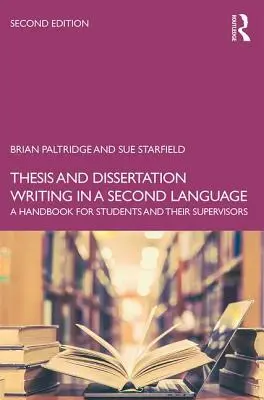 Scrierea tezelor și disertațiilor într-o a doua limbă: Un manual pentru studenți și supervizorii lor - Thesis and Dissertation Writing in a Second Language: A Handbook for Students and their Supervisors