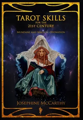 Abilități de tarot pentru secolul XXI: Divinație mundană și magică - Tarot Skills for the 21st Century: Mundane and Magical Divination