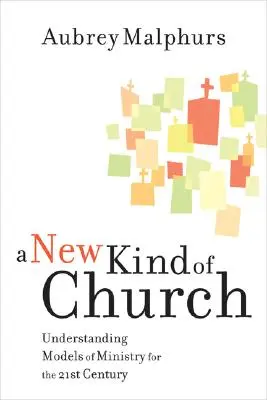 Un nou tip de biserică: Înțelegerea modelelor de slujire pentru secolul XXI - A New Kind of Church: Understanding Models of Ministry for the 21st Century