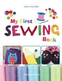 Prima mea carte de cusut - Învață să coși: Copii - My First Sewing Book - Learn To Sew: Kids