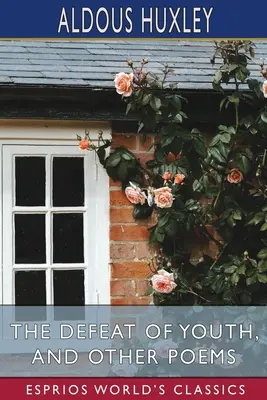 Înfrângerea tinereții și alte poezii (Esprios Classics) - The Defeat of Youth, and Other Poems (Esprios Classics)