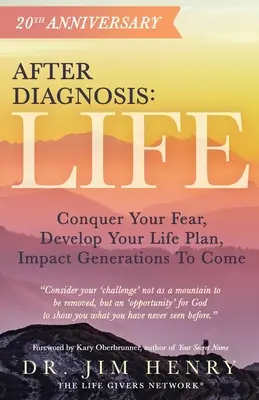 După diagnostic: Viața: Cucerește-ți teama, dezvoltă-ți planul de viață, influențează generațiile care vor veni - After Diagnosis: Life: Conquer Your Fear, Develop Your Life Plan, Impact Generations To Come