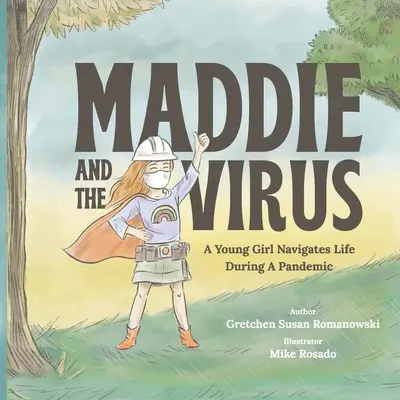 Maddie și virusul: O tânără fată navighează prin viață în timpul unei pandemii - Maddie and the Virus: A Young Girl Navigates Life During A Pandemic
