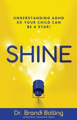 Strălucire: Understanding ADHD So Your Child Can Be a Star! - Shine: Understanding ADHD So Your Child Can Be a Star!
