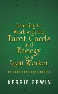 Învățarea de a lucra cu cărțile de tarot și cu energia ca lucrător al luminii - Learning to Work with the Tarot Cards and Energy as a Light Worker