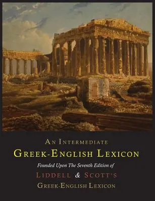 Un lexicon intermediar greacă-engleză - An Intermediate Greek-English Lexicon