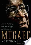 Mugabe: Putere, jaf și lupta pentru Zimbabwe - Mugabe: Power, Plunder, and the Struggle for Zimbabwe