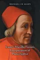 Icastes: Interpretarea lui Marsilio Ficino a Sofistului lui Platon - Icastes: Marsilio Ficino's Interpretation of Plato's Sophist