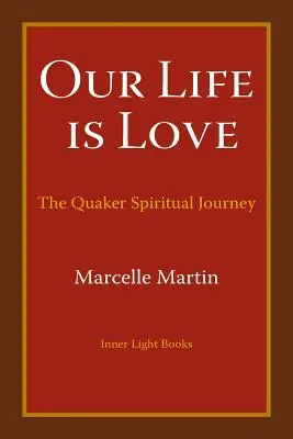 Viața noastră este iubire: Călătoria spirituală quaker - Our Life Is Love: The Quaker Spiritual Journey